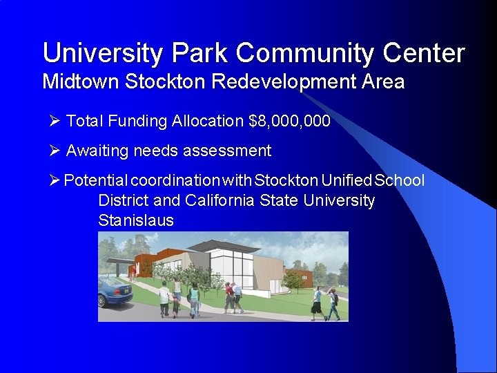 University Park Community Center Midtown Stockton Redevelopment Area Ø Total Funding Allocation $8, 000