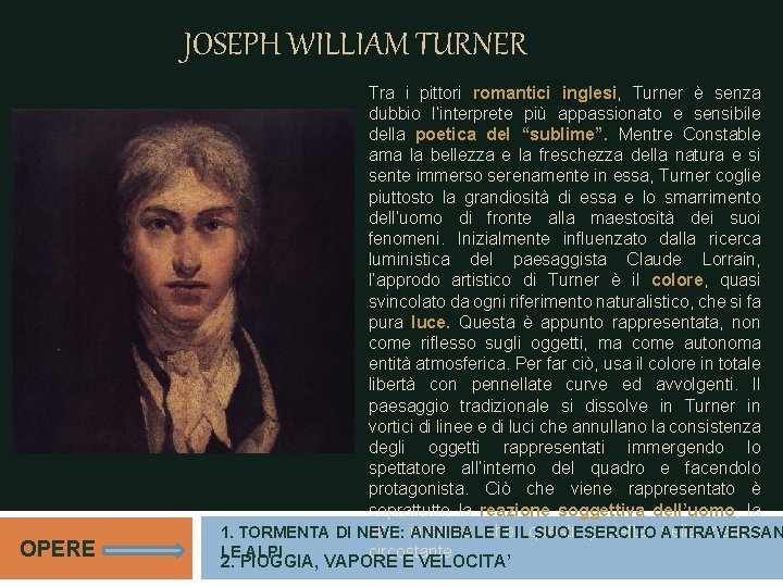 JOSEPH WILLIAM TURNER OPERE Tra i pittori romantici inglesi, Turner è senza dubbio l’interprete