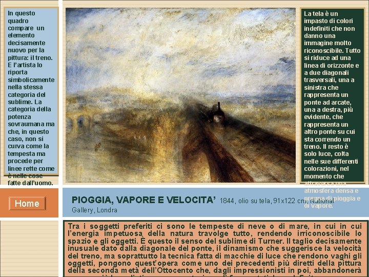 In questo quadro compare un elemento decisamente nuovo per la pittura: il treno. E