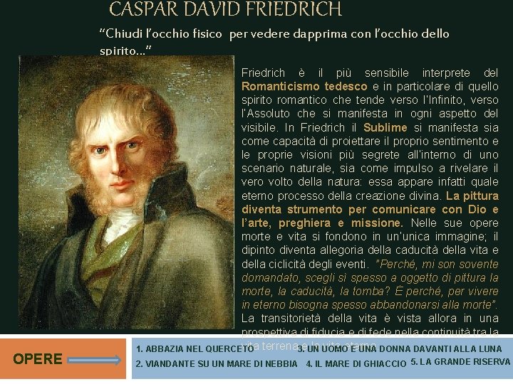 CASPAR DAVID FRIEDRICH “Chiudi l’occhio fisico per vedere dapprima con l’occhio dello spirito…” OPERE