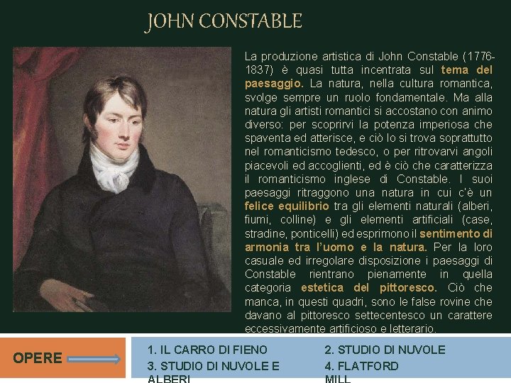 JOHN CONSTABLE La produzione artistica di John Constable (17761837) è quasi tutta incentrata sul