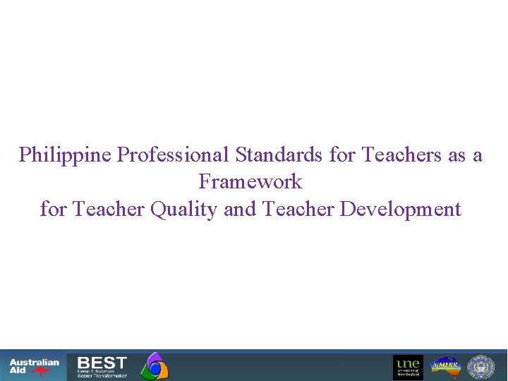 Philippine Professional Standards for Teachers as a Framework for Teacher Quality and Teacher Development