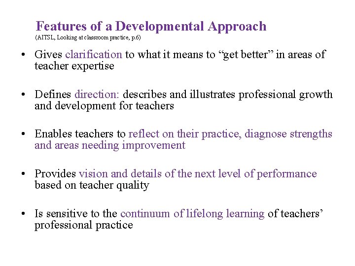 Features of a Developmental Approach (AITSL, Looking at classroom practice, p. 6) • Gives