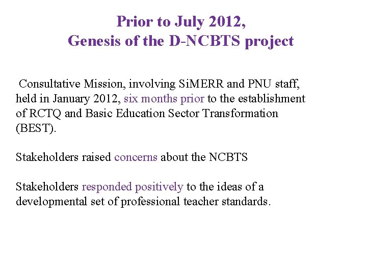 Prior to July 2012, Genesis of the D-NCBTS project Consultative Mission, involving Si. MERR