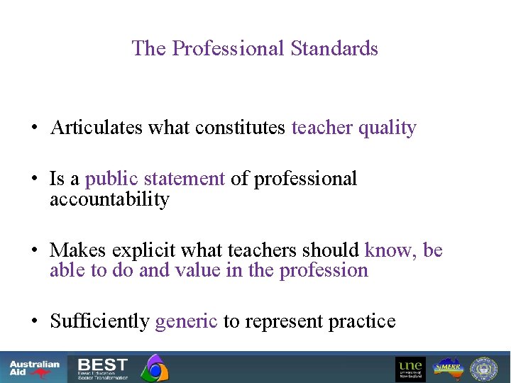 The Professional Standards • Articulates what constitutes teacher quality • Is a public statement