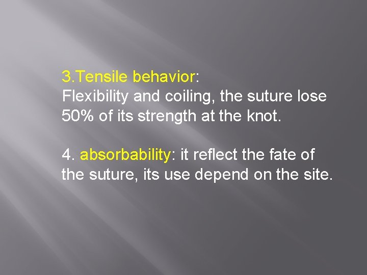 3. Tensile behavior: Flexibility and coiling, the suture lose 50% of its strength at