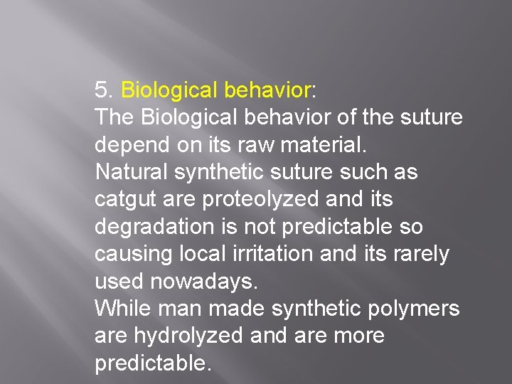 5. Biological behavior: The Biological behavior of the suture depend on its raw material.