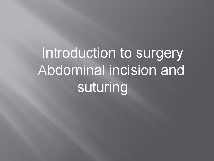 Introduction to surgery Abdominal incision and suturing 