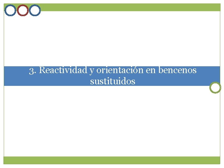 3. Reactividad y orientación en bencenos sustituidos 