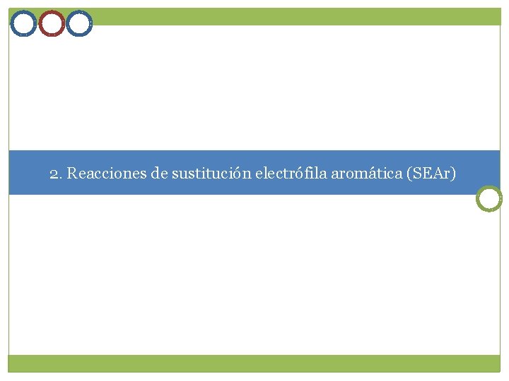 2. Reacciones de sustitución electrófila aromática (SEAr) 