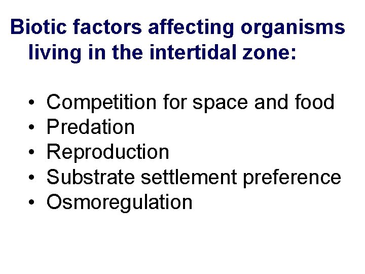 Biotic factors affecting organisms living in the intertidal zone: • • • Competition for
