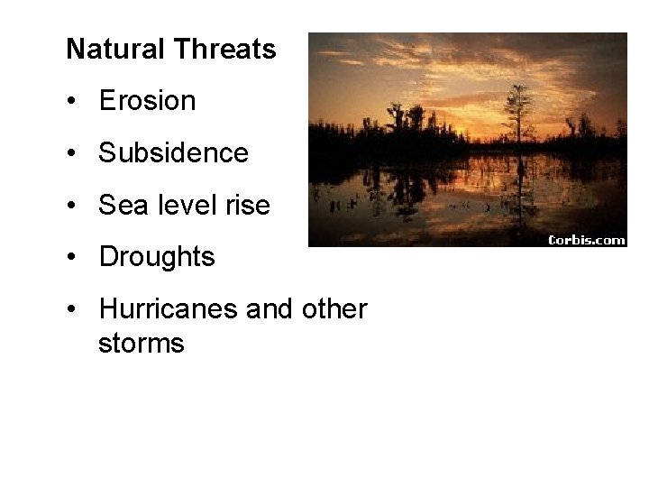 Natural Threats • Erosion • Subsidence • Sea level rise • Droughts • Hurricanes