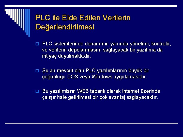 PLC ile Elde Edilen Verilerin Değerlendirilmesi o PLC sistemlerinde donanımın yanında yönetimi, kontrolü, ve