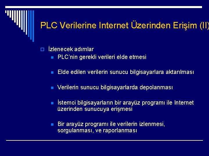 PLC Verilerine Internet Üzerinden Erişim (II) o İzlenecek adımlar n PLC’nin gerekli verileri elde