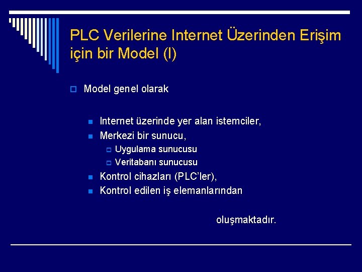 PLC Verilerine Internet Üzerinden Erişim için bir Model (I) o Model genel olarak n