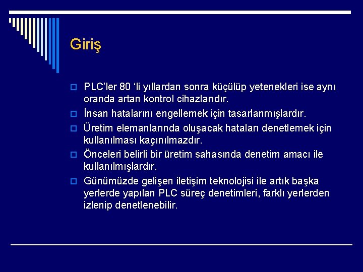 Giriş o PLC’ler 80 ‘li yıllardan sonra küçülüp yetenekleri ise aynı o o oranda