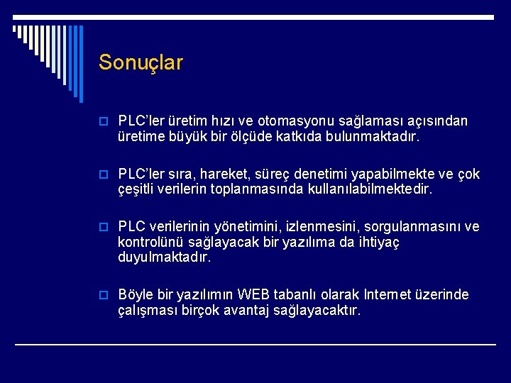 Sonuçlar o PLC’ler üretim hızı ve otomasyonu sağlaması açısından üretime büyük bir ölçüde katkıda