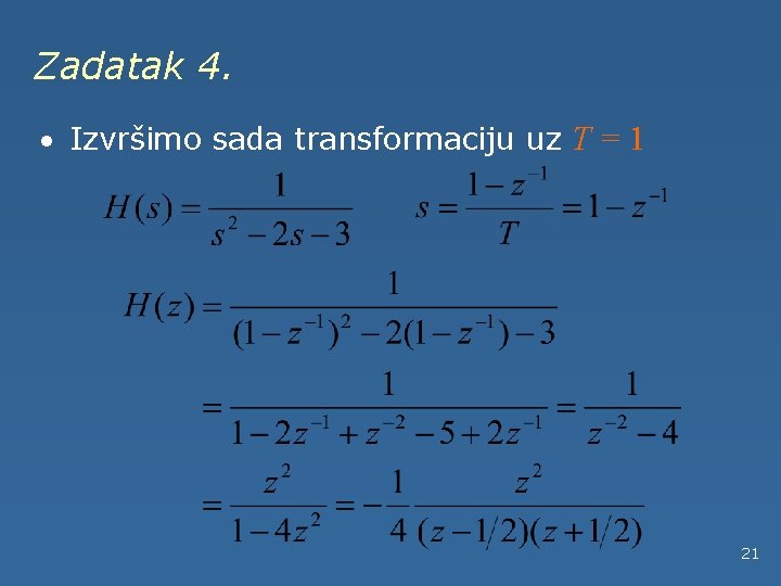 Zadatak 4. · Izvršimo sada transformaciju uz T = 1 21 