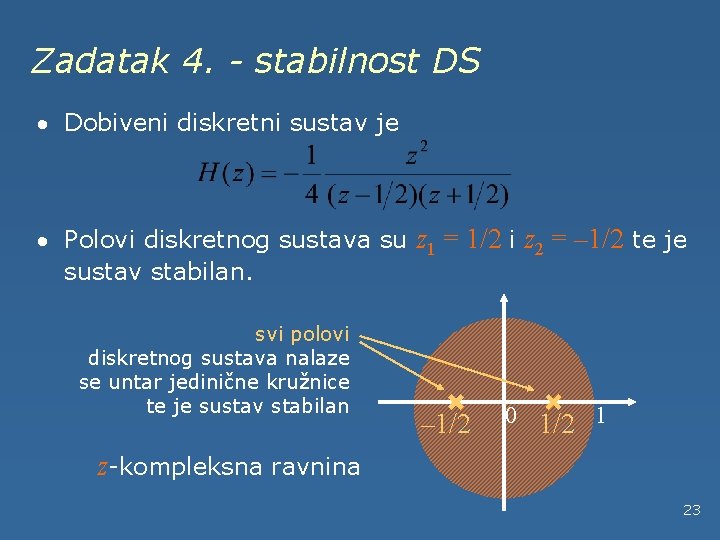 Zadatak 4. - stabilnost DS · Dobiveni diskretni sustav je · Polovi diskretnog sustava