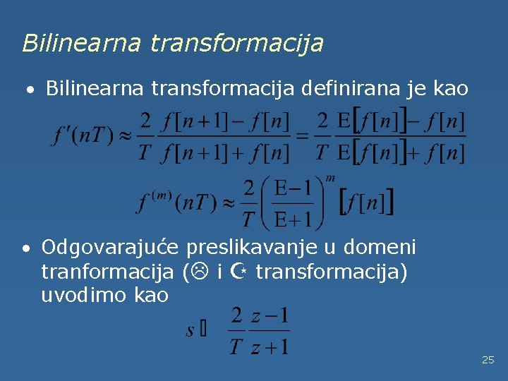 Bilinearna transformacija · Bilinearna transformacija definirana je kao · Odgovarajuće preslikavanje u domeni tranformacija