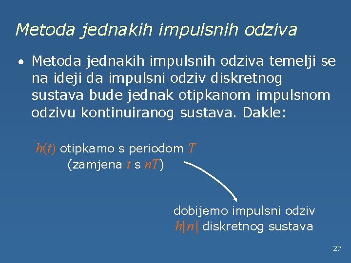 Metoda jednakih impulsnih odziva · Metoda jednakih impulsnih odziva temelji se na ideji da