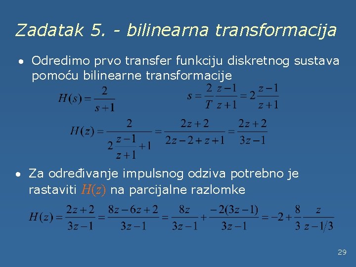 Zadatak 5. - bilinearna transformacija · Odredimo prvo transfer funkciju diskretnog sustava pomoću bilinearne