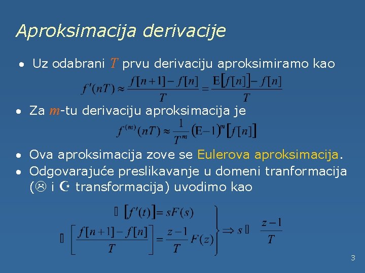 Aproksimacija derivacije · Uz odabrani T prvu derivaciju aproksimiramo kao · Za m-tu derivaciju