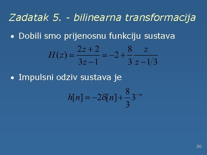 Zadatak 5. - bilinearna transformacija · Dobili smo prijenosnu funkciju sustava · Impulsni odziv