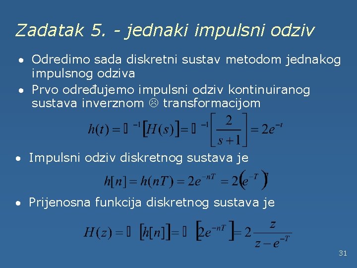Zadatak 5. - jednaki impulsni odziv · Odredimo sada diskretni sustav metodom jednakog impulsnog