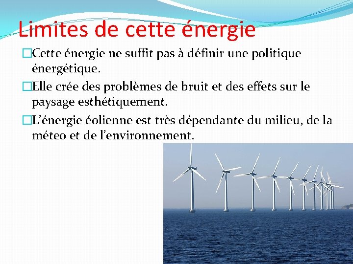 Limites de cette énergie �Cette énergie ne suffit pas à définir une politique énergétique.