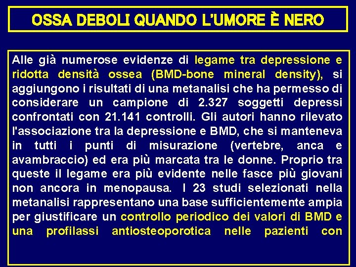 OSSA DEBOLI QUANDO L'UMORE È NERO Alle già numerose evidenze di legame tra depressione