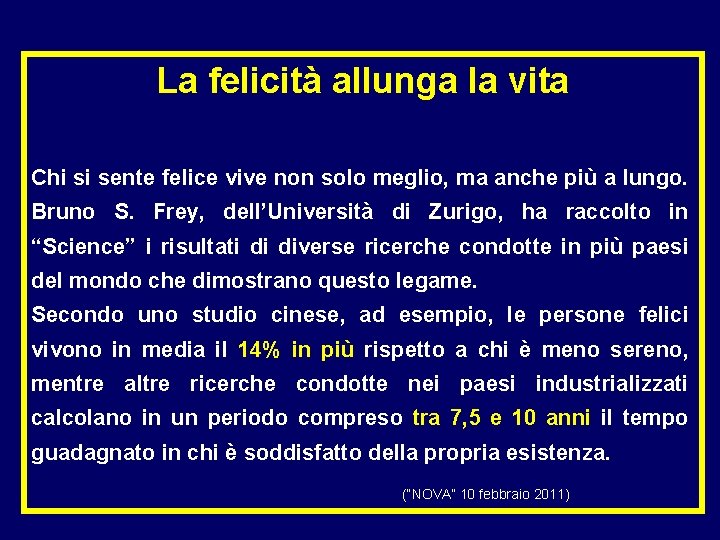 La felicità allunga la vita Chi si sente felice vive non solo meglio, ma