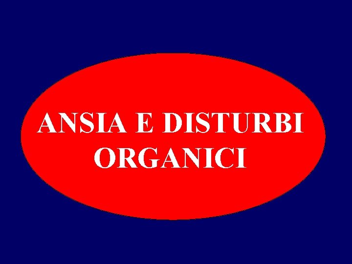 ANSIA E DISTURBI ORGANICI 