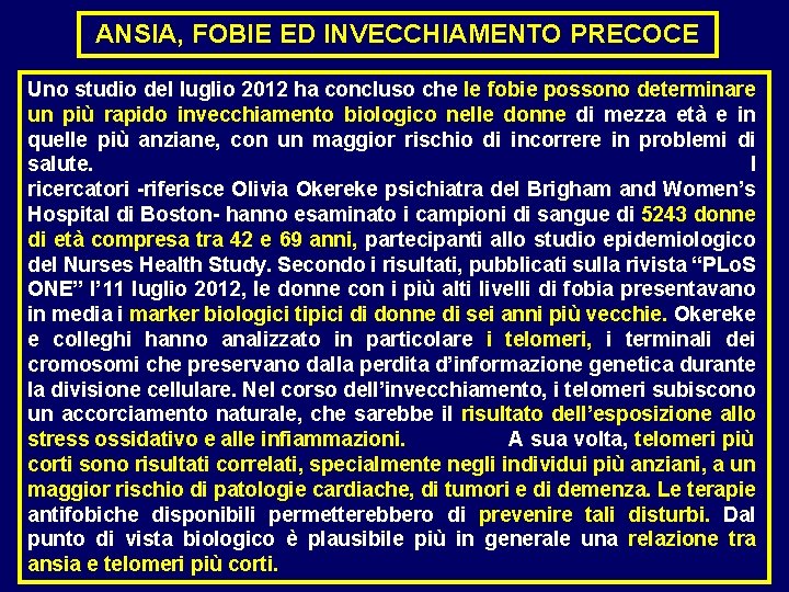 ANSIA, FOBIE ED INVECCHIAMENTO PRECOCE Uno studio del luglio 2012 ha concluso che le