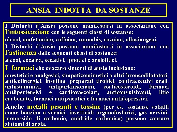 ANSIA INDOTTA DA SOSTANZE I Disturbi d'Ansia possono manifestarsi in associazione con l'intossicazione con