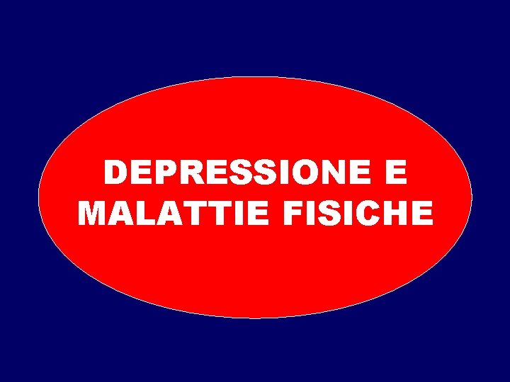 DEPRESSIONE E MALATTIE FISICHE 