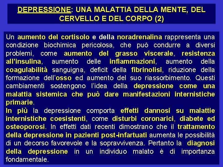 DEPRESSIONE: UNA MALATTIA DELLA MENTE, DEL CERVELLO E DEL CORPO (2) Un aumento del