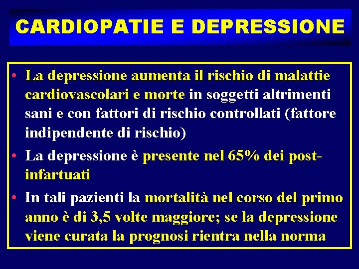 CARDIOPATIE E DEPRESSIONE • La depressione aumenta il rischio di malattie cardiovascolari e morte
