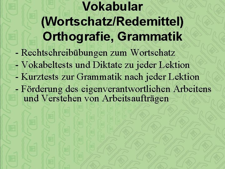 Vokabular (Wortschatz/Redemittel) Orthografie, Grammatik - Rechtschreibübungen zum Wortschatz - Vokabeltests und Diktate zu jeder