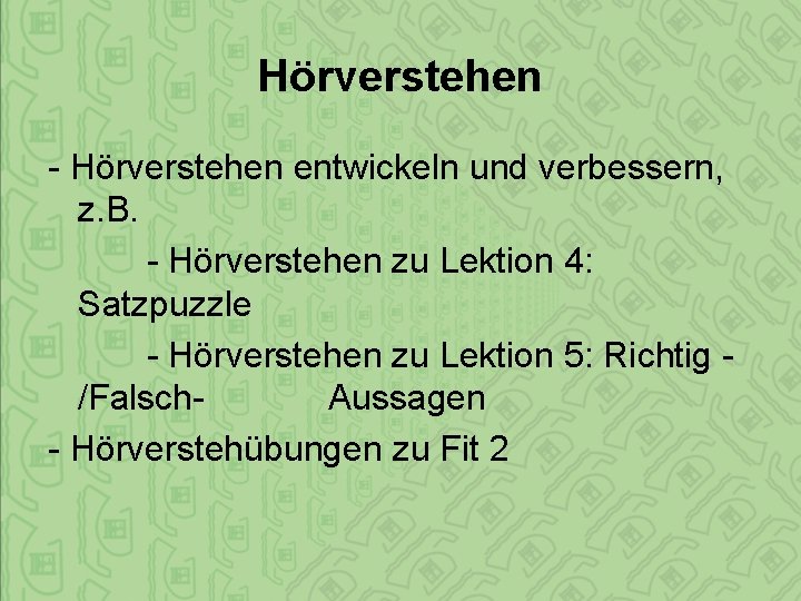 Hörverstehen - Hörverstehen entwickeln und verbessern, z. B. - Hörverstehen zu Lektion 4: Satzpuzzle