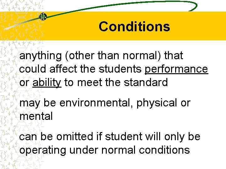 Conditions anything (other than normal) that could affect the students performance or ability to