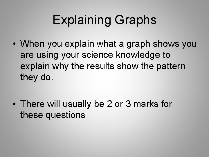 Explaining Graphs • When you explain what a graph shows you are using your