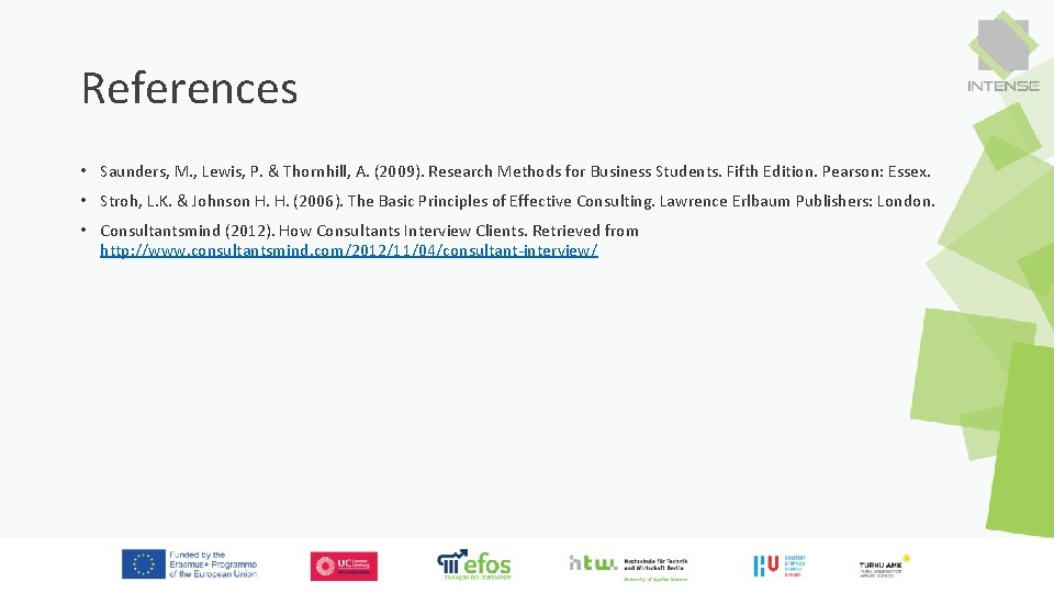 References • Saunders, M. , Lewis, P. & Thornhill, A. (2009). Research Methods for