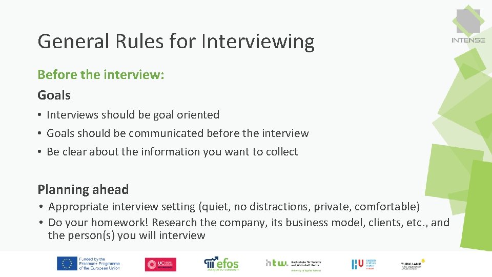General Rules for Interviewing Before the interview: Goals • Interviews should be goal oriented