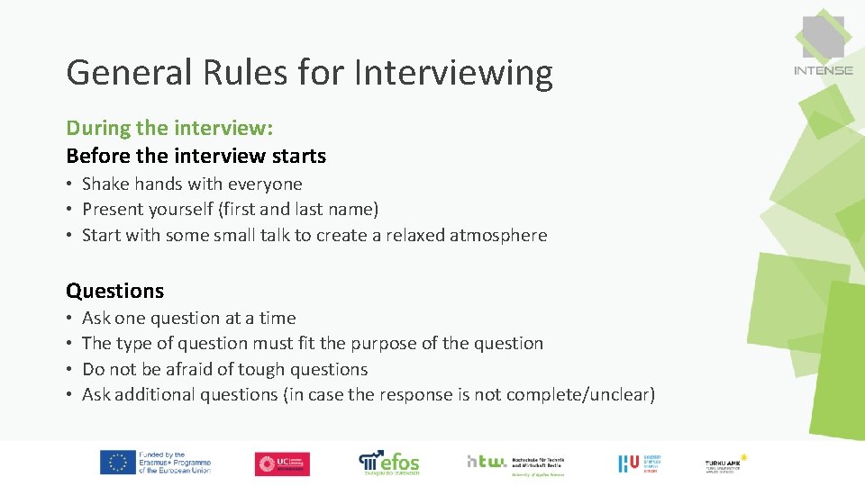 General Rules for Interviewing During the interview: Before the interview starts • Shake hands