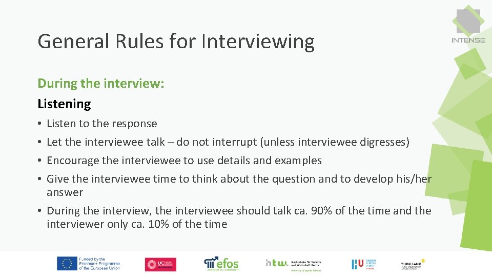 General Rules for Interviewing During the interview: Listening Listen to the response Let the