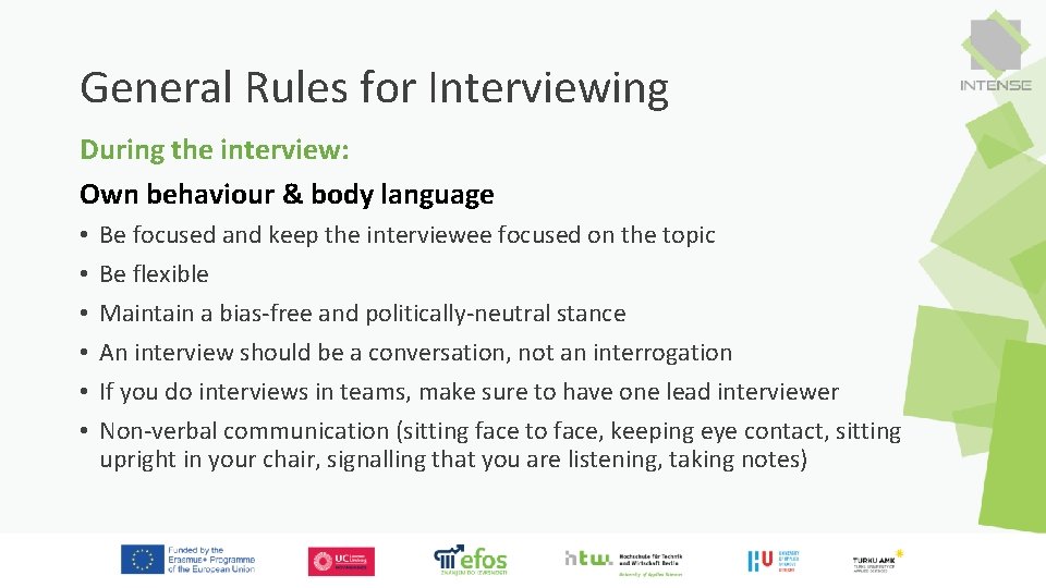 General Rules for Interviewing During the interview: Own behaviour & body language • •