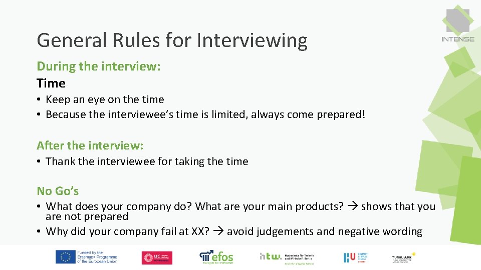General Rules for Interviewing During the interview: Time • Keep an eye on the