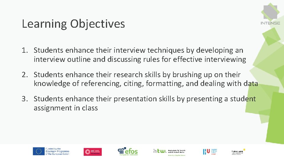 Learning Objectives 1. Students enhance their interview techniques by developing an interview outline and
