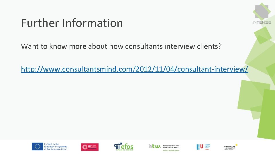 Further Information Want to know more about how consultants interview clients? http: //www. consultantsmind.